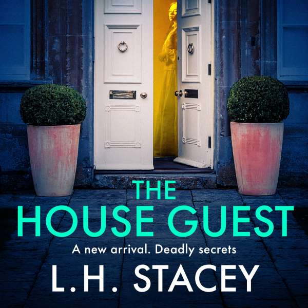 The House Guest - An addictive, gripping psychological thriller from L H Stacey for 2023 (Unabridged) von L. H. Stacey