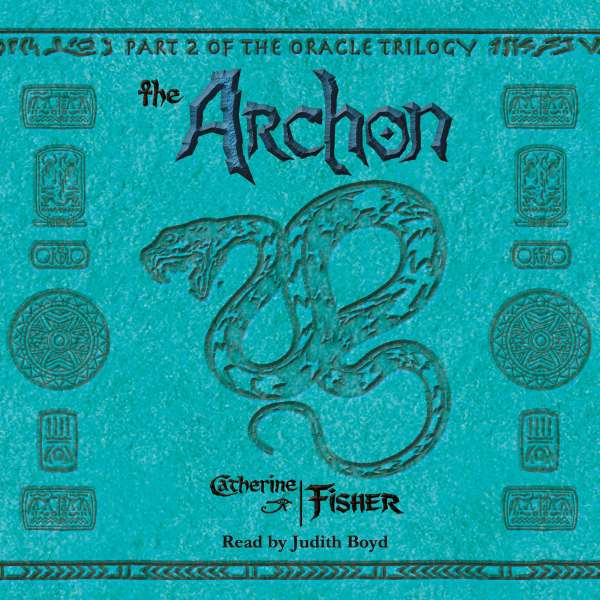 The Archon - The Oracle Trilogy, Book 2 (Unabridged) von Catherine Fisher