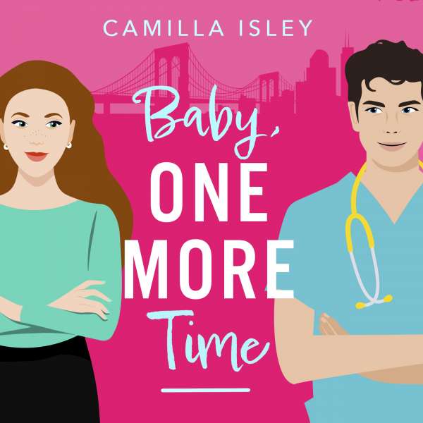 Baby, One More Time - True Love, Book 2 (Unabridged) von Camilla Isley