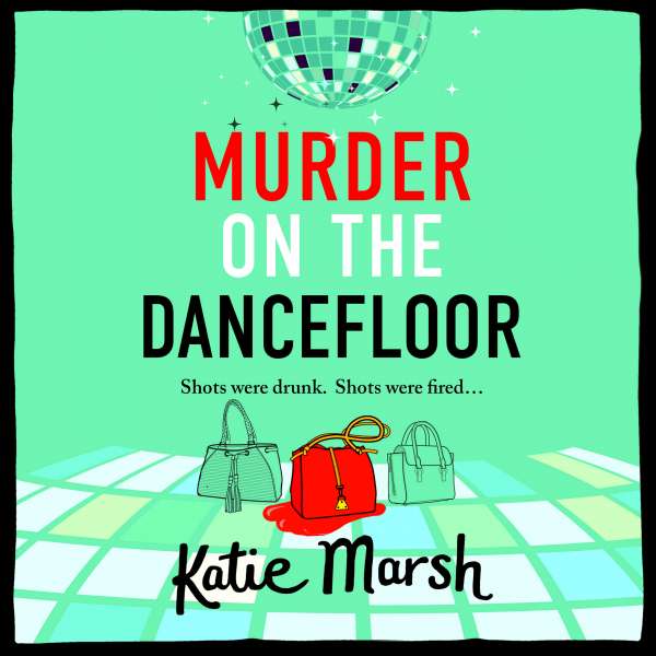 Murder on the Dancefloor (Unabridged) von Katie Marsh