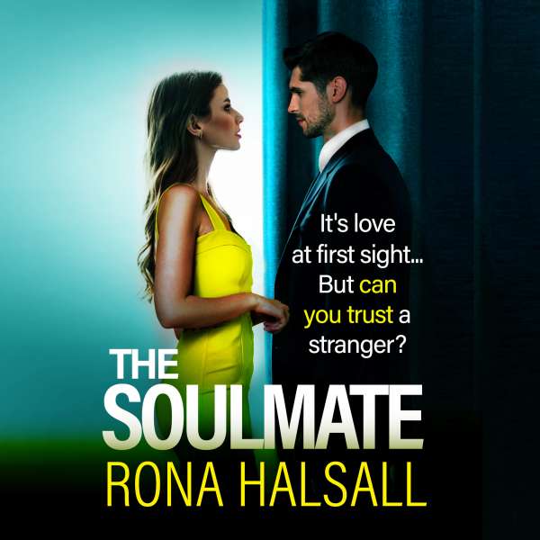 The Soulmate - BRAND NEW from Rona Halsall for 2025! The most breathtaking, cat-and-mouse psychological thriller you'll read all year! (Unabridged) von Rona Halsall