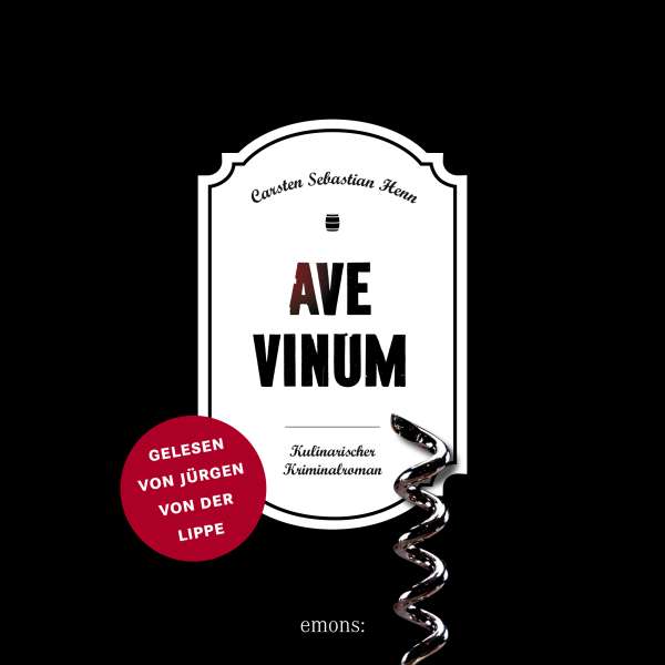 Ave Vinum - Julius Eichendorff - Kulinarischer Kriminalroman, Band 7 (Ungekürzt) von Carsten Sebastian Henn