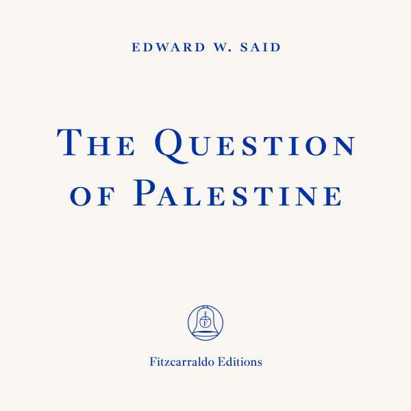 The Question of Palestine (Unabbreviated) von Edward W. Said