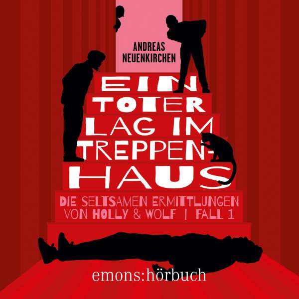 Ein Toter lag im Treppenhaus - Die seltsamen Ermittlungen von Holly & Wolf, Fall 1 (Ungekürzt) von Andreas Neuenkirchen