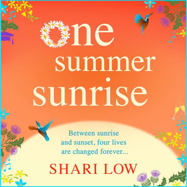 One Summer Sunrise - All NEW for 2021, an uplifting escapist read from bestselling author Shari Low (Unabridged) von Shari Low