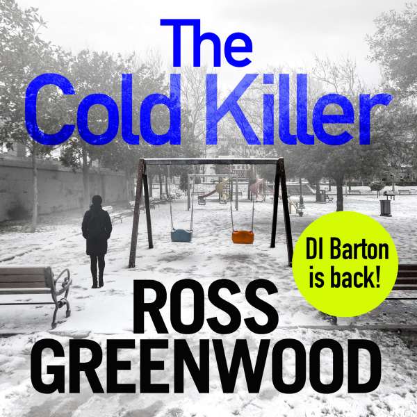 The Cold Killer - The DI Barton Series, Book 4 (Unabridged) von Ross Greenwood
