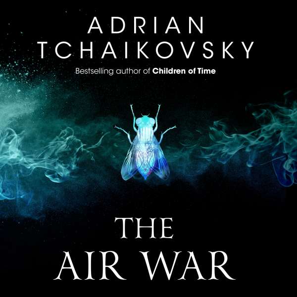 The Air War - Shadows of the Apt, Book 8 (Unabridged) von Adrian Tchaikovsky