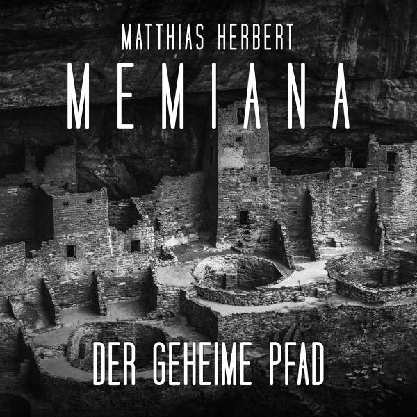 Der geheime Pfad - Memiana, Band 4 (Ungekürzt) von Matthias Herbert