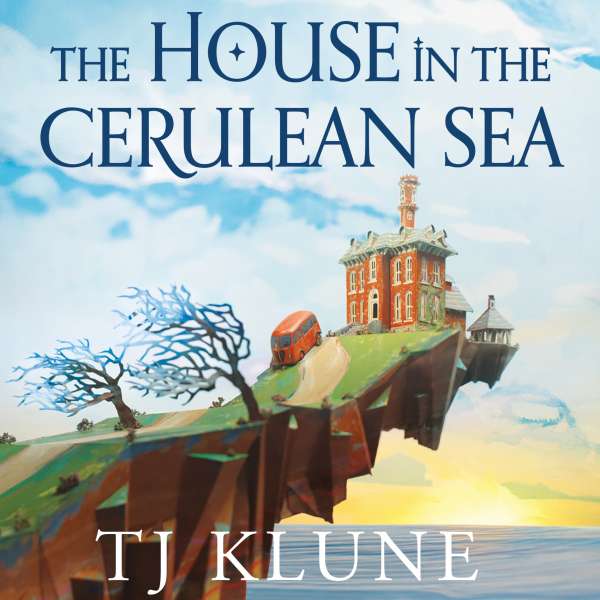 The House in the Cerulean Sea (Unabridged) von TJ Klune