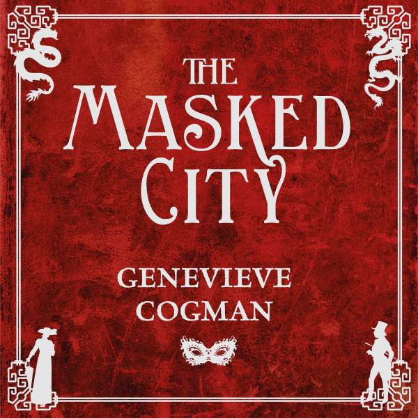 The Masked City - The Invisible Library series, Book 2 (Unabridged) von Genevieve Cogman