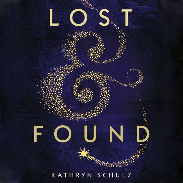 Lost & Found - A Memoir (Unabridged) von Kathryn Schulz