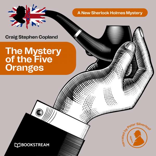 The Mystery of the Five Oranges - A New Sherlock Holmes Mystery, Episode 7 (Unabridged) von Sir Arthur Conan Doyle