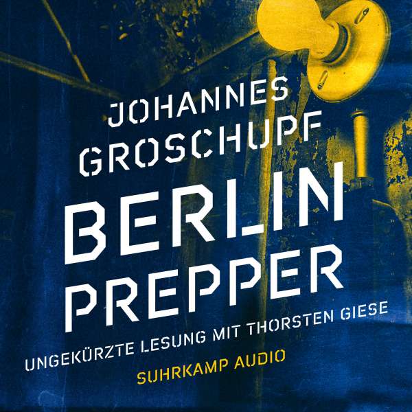 Berlin Prepper (Ungekürzt) von Johannes Groschupf