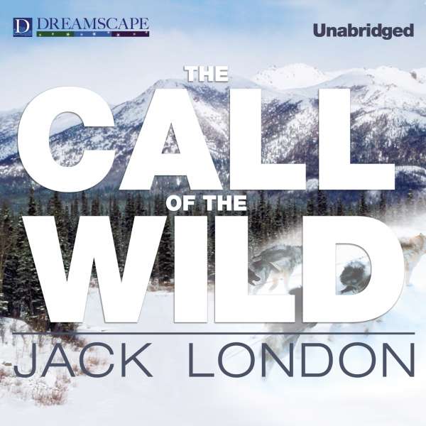 The Call of the Wild (Unabridged) von Jack London