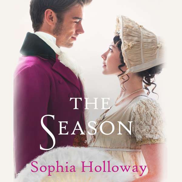 The Season - A classic Regency romance in the spirit of Georgette Heyer (Unabridged) von Sophia Holloway
