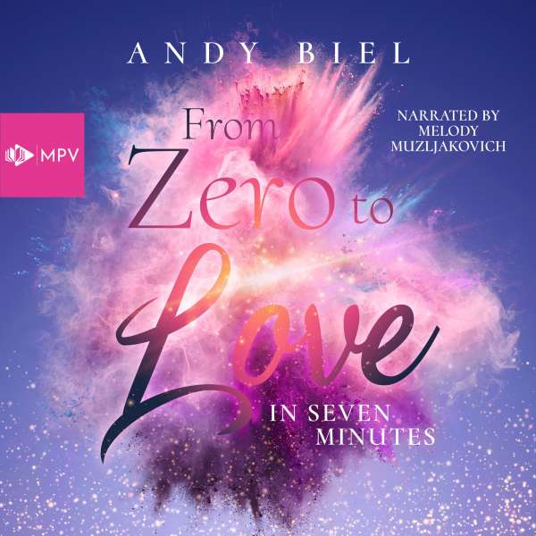 From Zero to Love in Seven Minutes (ungekürzt) von Andy Biel