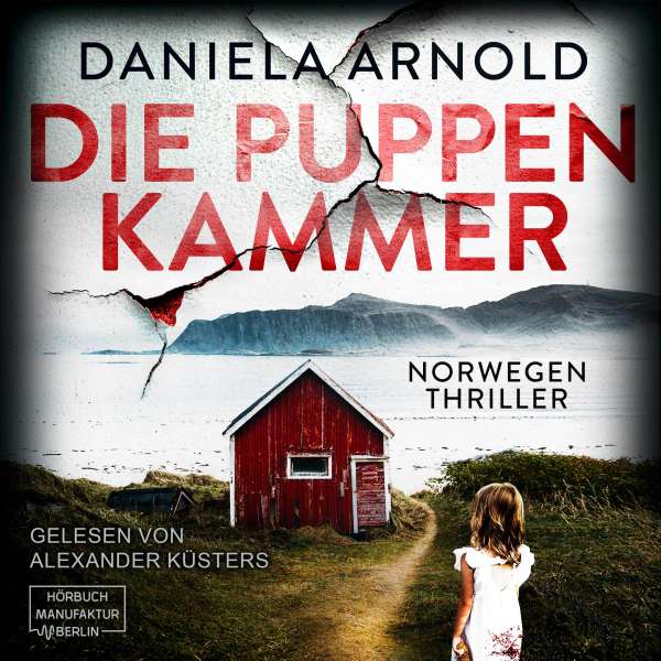 Die Puppenkammer - Norwegen-Thriller (ungekürzt) von Daniela Arnold