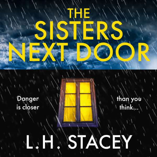 The Sisters Next Door - A gripping psychological thriller that will keep you hooked (Unabridged) von L. H. Stacey