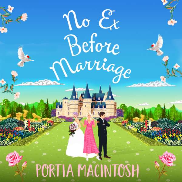 No Ex Before Marriage - The perfect laugh-out-loud new romantic comedy from Portia MacIntosh for 2022 (Unabridged) von Portia MacIntosh
