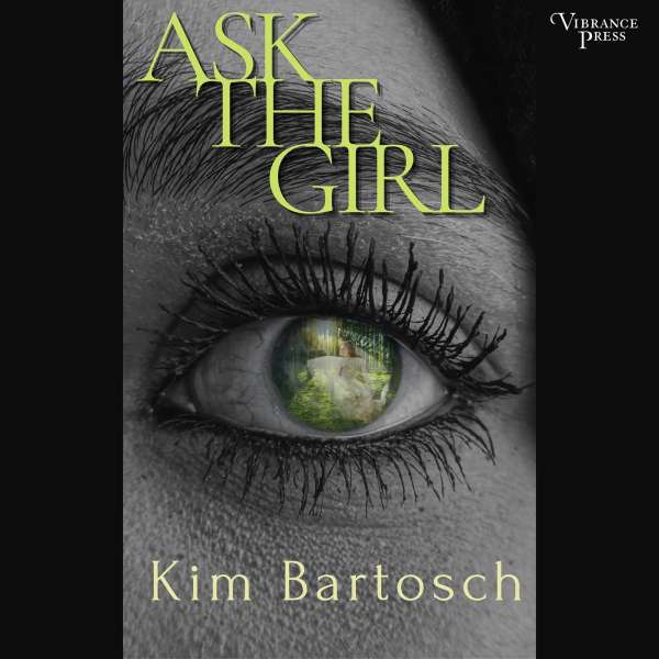 Ask the Girl (Unabridged) von Kim Bartosch