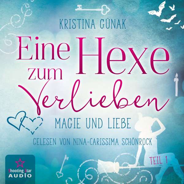 Magie und Liebe - Eine Hexe zum Verlieben, Band 1 (ungekürzt) von Kristina Günak