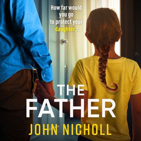 The Father - The Galbraith Series, Book 3 (Unabridged) von John Nicholl