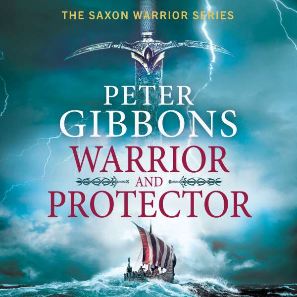 Warrior and Protector - The Saxon Warrior Series, Book 1 (Unabridged) von Peter Gibbons
