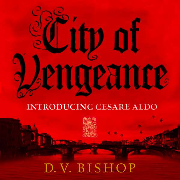 City of Vengeance - Cesare Aldo series, Book 1 (Unabridged) von D. V. Bishop