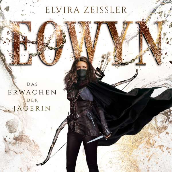 Das Erwachen der Jägerin - Eowyn, Band 1 (ungekürzt) von Elvira Zeißler