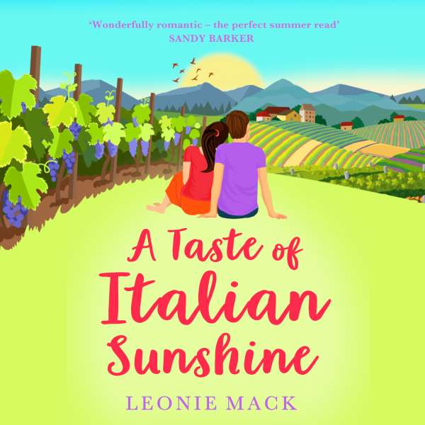 A Taste of Italian Sunshine - A BRAND NEW perfect uplifting Italian summer romance from Leonie Mack for 2023 (Unabridged) von Leonie Mack